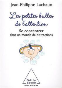 Comprendre et entraîner son attention / Jean-Philippe Lachaux